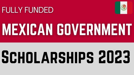 Mexican Government Scholarships 2023