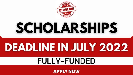 Scholarships Deadline in July 2022