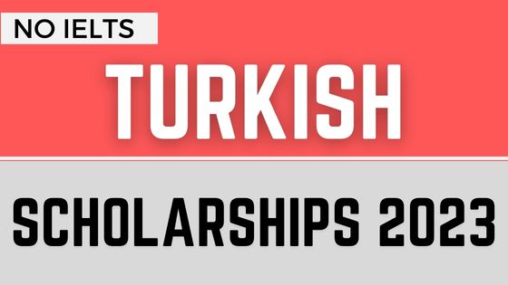 Turkish Scholarships without IELTS 2023