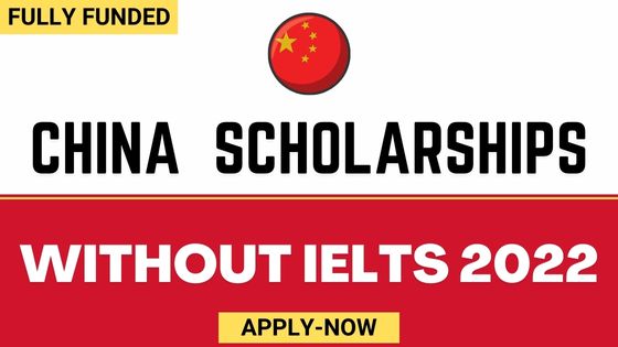 Scholarships in China without IELTS 2022